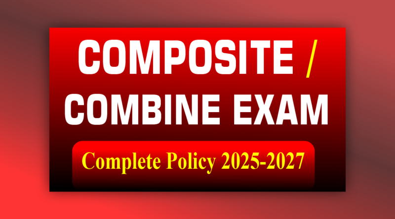 Composite Exam Policy 2026 Combined Exam Policy 2025–27