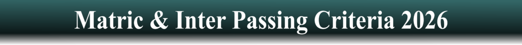Matric & Inter Passing Criteria 2026